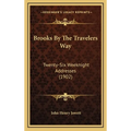 Brooks By The Travelers Way: Twenty-Six Weeknight Addresses (1902)
