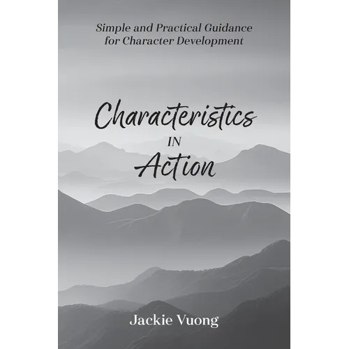 Characteristics in Action: Simple and Practical Guidance for Character Development