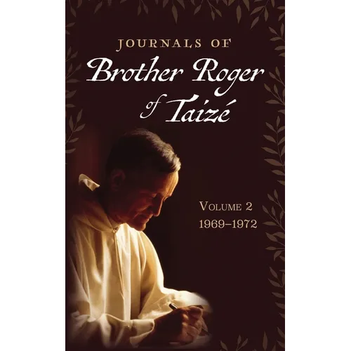 Journals of Brother Roger of Taizé, Volume 2: 1969-1972