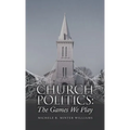 Church Politics: The Games We Play