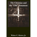 The Christian and the "Old" Testament