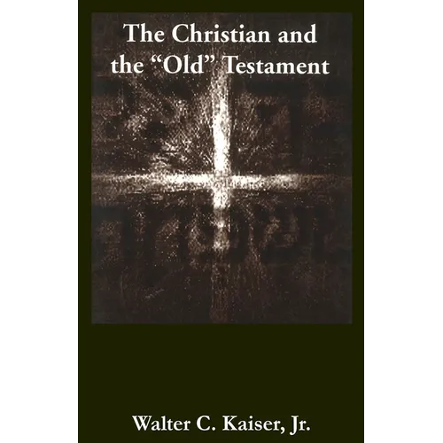 The Christian and the "Old" Testament