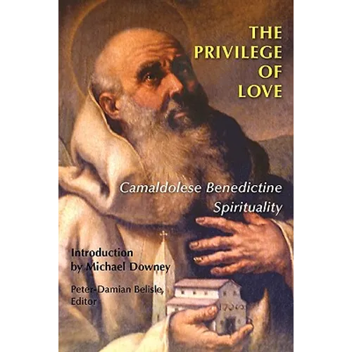 The Privilege of Love: Camaldolese Benedictine Spirituality