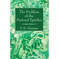 The Problem of the Pastoral Epistles