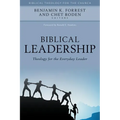 Biblical Leadership: Theology for the Everyday Leader