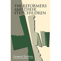 The Reformers and Their Stepchildren