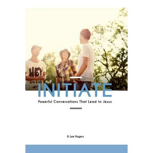 Initiate: Powerful Conversations That Lead To Jesus