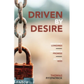Driven By Desire: Insatiable Longings, Incredible Promises, Infinite God