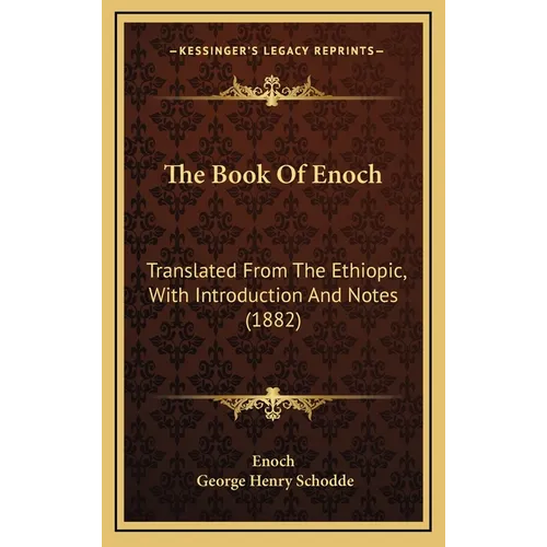 The Book Of Enoch: Translated From The Ethiopic, With Introduction And Notes (1882)