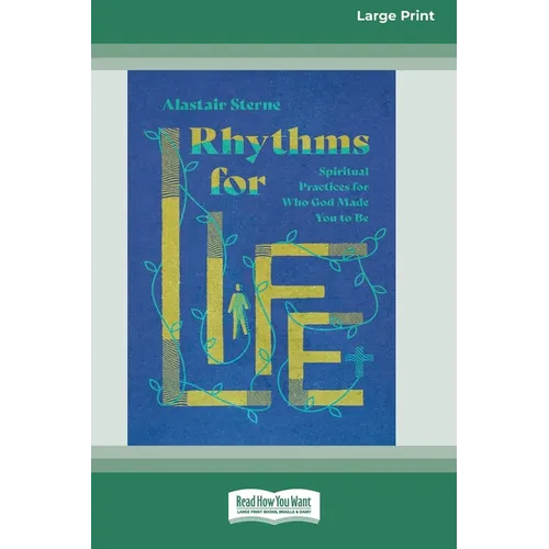Rhythms for Life: Spiritual Practices for Who God Made You to Be [Standard Large Print 16 Pt Edition]