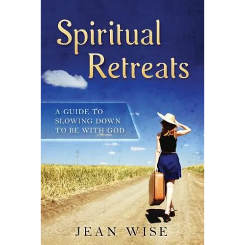 Spiritual Retreats: A Guide to Slowing Down to be with God