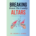 Breaking Down the Family Altars
