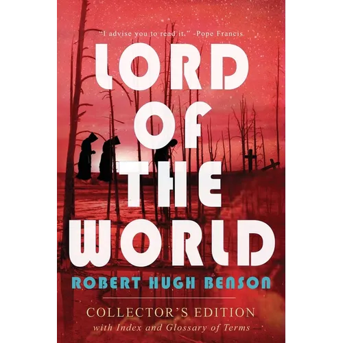 Lord of the World: Collector's Edition with Index and Glossary of Terms: Collector's Edition