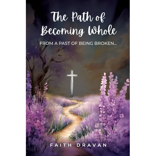 The Path of Becoming Whole from a Past of Being Broken