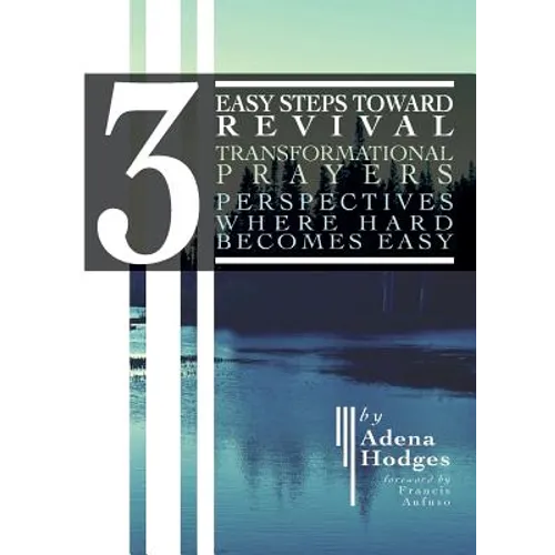 3 Easy Steps to Revival: Transformational Prayers, Perspectives Where Hard Becomes Easy