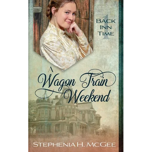 A Wagon Train Weekend: A Time Travel Romance