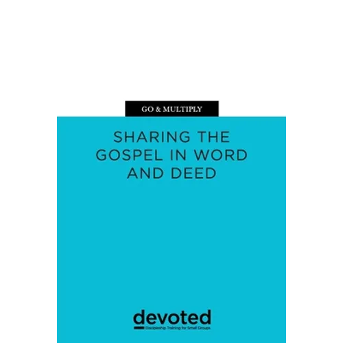 Go & Multiply: Sharing the Gospel in Word and Deed