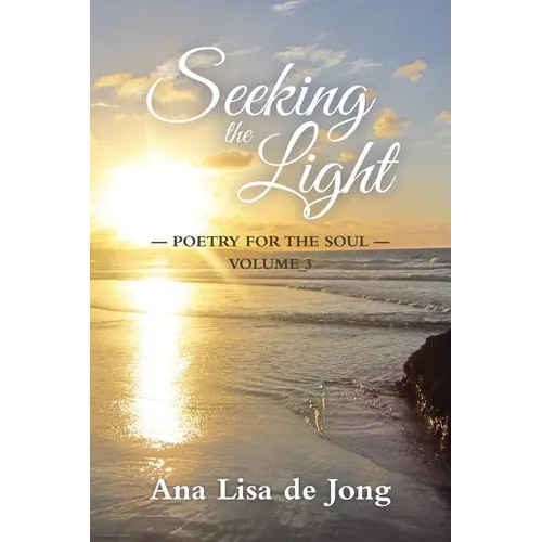 Seeking the Light: Poetry for the Soul: Volume 3