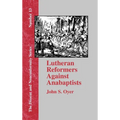 Lutheran Reformers Against Anabaptists