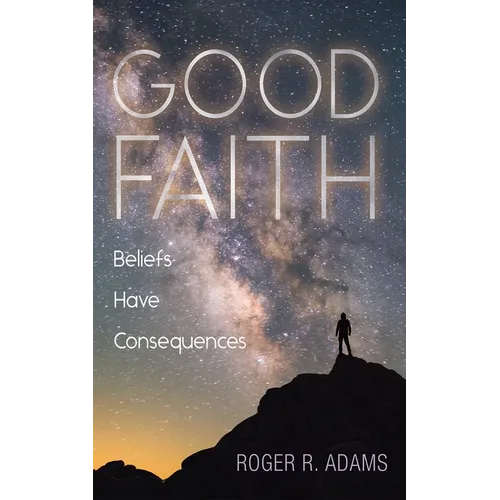 Good Faith: Beliefs Have Consequences