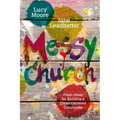 Messy Church: Fresh Ideas for Building a Christ-Centered Community