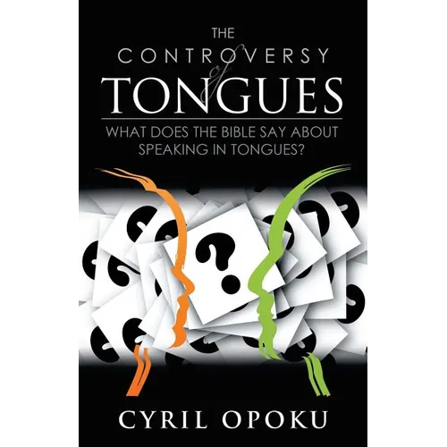 The Controversy of Tongues: What Does the Bible Say About Speaking in Tongues?