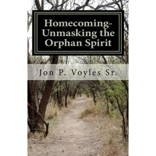 Homecoming - Unmasking the Orphan Spirit