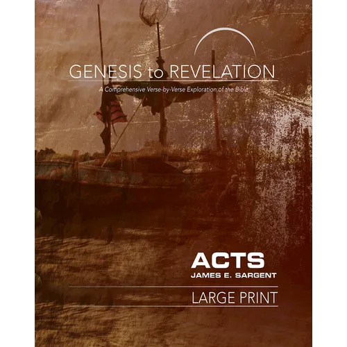 Genesis to Revelation: Acts Participant Book: A Comprehensive Verse-By-Verse Exploration of the Bible