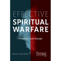 Effective Spiritual Warfare: Wrestling in God's Strength