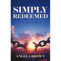 Simply Redeemed: From Prison to Purpose