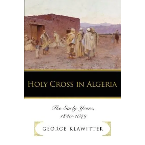 Holy Cross in Algeria: The Early Years, 1840-1849