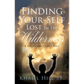 Finding Your-Self Lost In The Wilderness: A Young Man's Cry 4 Help