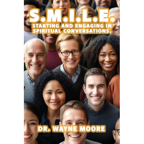 S.M.I.L.E.: Starting and Engaging in Spiritual Conversations.