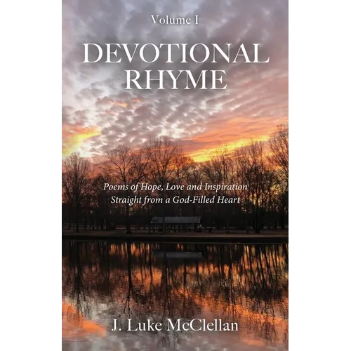 Devotional Rhyme: Poems of Hope, Love and Inspiration Straight from a God-Filled Heart