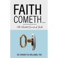 Faith Cometh...: The Untold Secrets of Faith