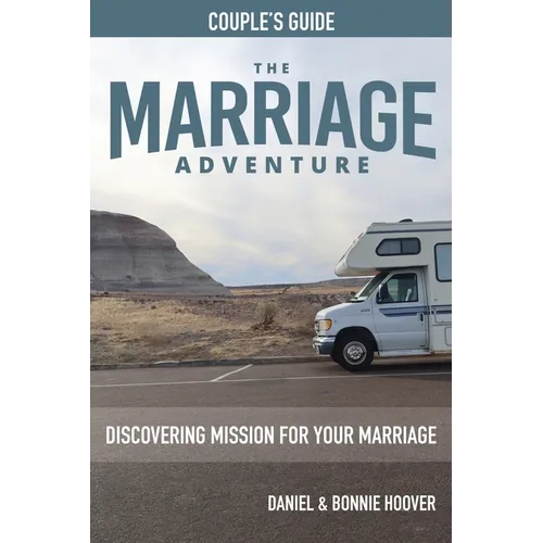 THE MARRIAGE ADVENTURE Couple's Guide: Discovering Mission for Your Marriage