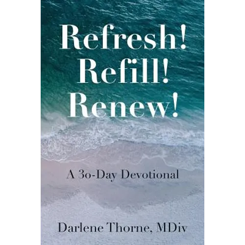 Refresh! Refill! Renew!: A 30-Day Devotional