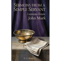 Sermons from a Simple Servant: Lessons from John Mark