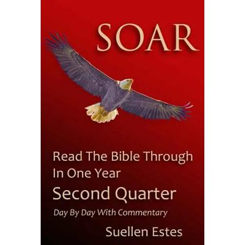Soar: Read The Bible Through In A Year, Second Quarter