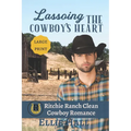 Lassoing the Cowboy's Heart: Large Print