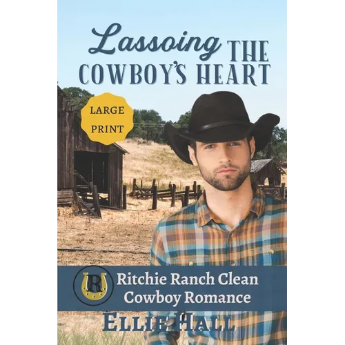 Lassoing the Cowboy's Heart: Large Print