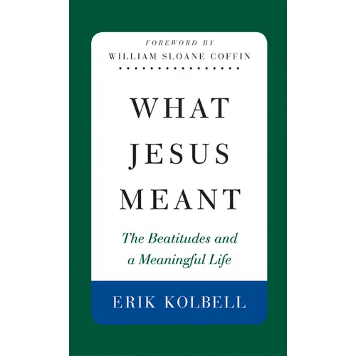 What Jesus Meant: The Beatitudes and a Meaningful Life