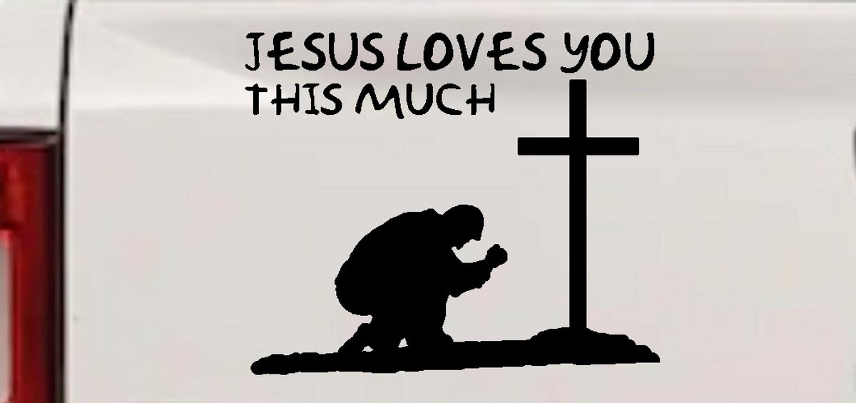 Jesus Loves You Much Kneeling Cross Christian Car Truck Window Decal