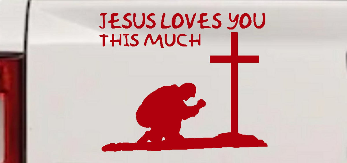 Jesus Loves You Much Kneeling Cross Christian Car Truck Window Decal