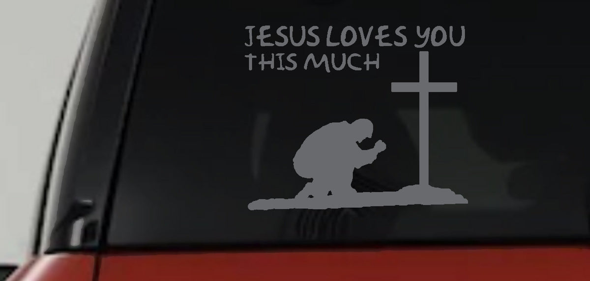 Jesus Loves You Much Kneeling Cross Christian Car Truck Window Decal