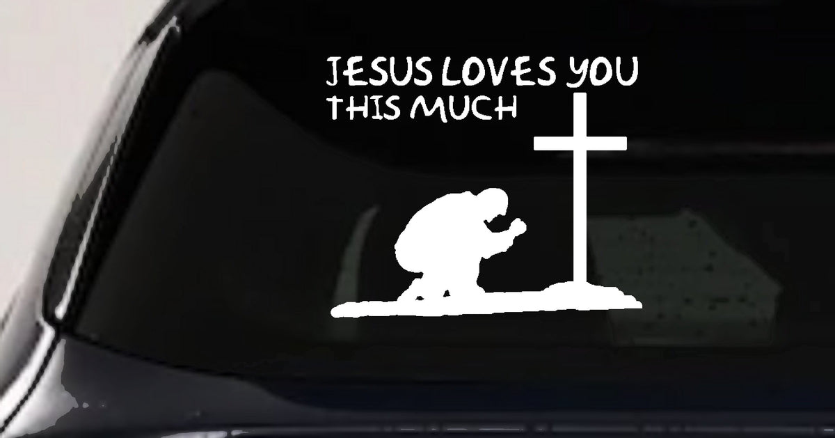 Jesus Loves You Much Kneeling Cross Christian Car Truck Window Decal
