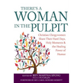 There's a Woman in the Pulpit: Christian Clergywomen Share Their Hard Days, Holy Moments and the Healing Power of Humor