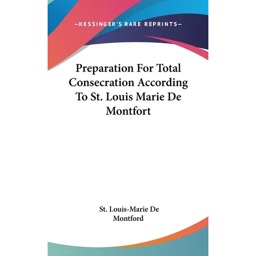 Preparation For Total Consecration According To St. Louis Marie De Montfort