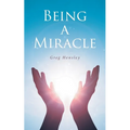 Being A Miracle