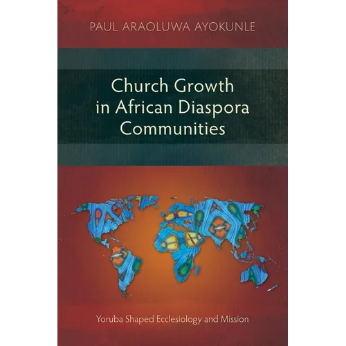Church Growth in African Diaspora Communities: Yoruba Shaped Ecclesiology and Mission